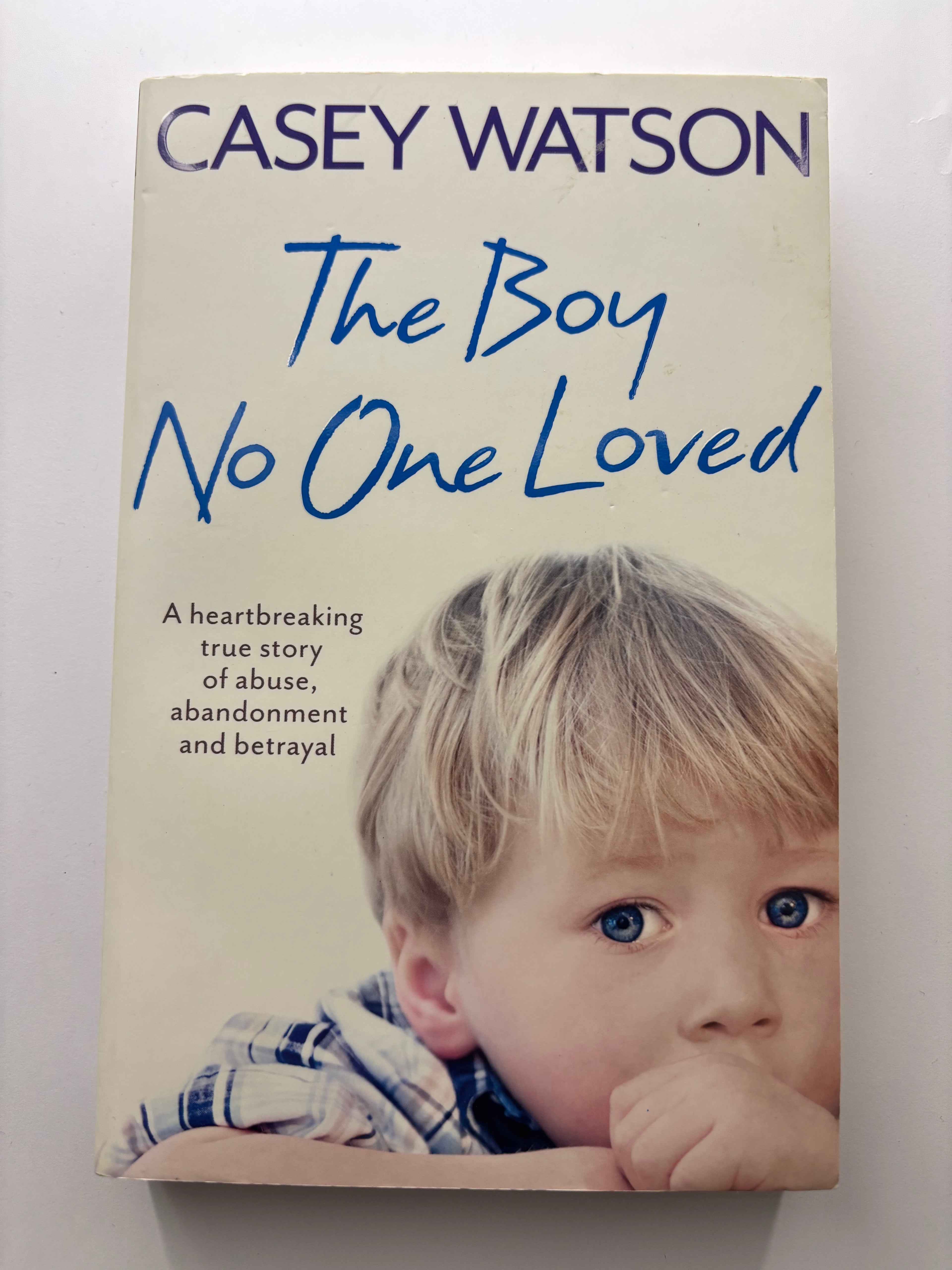 The boy no one loved by Casey Watson